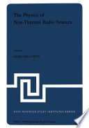 The Physics of Non-Thermal Radio Sources [E-Book] : Proceedings of the NATO Advanced Study Institute held in Urbino, Italy, June 29–July 13, 1975 /