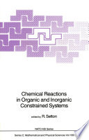 Chemical Reactions in Organic and Inorganic Constrained Systems [E-Book] /