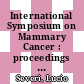 International Symposium on Mammary Cancer : proceedings of the II International Symposium on Mammary Cancer held at the University of Perugia, 24th to 29th July, 1957.