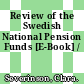 Review of the Swedish National Pension Funds [E-Book] /
