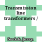 Transmission line transformers /