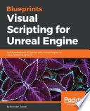 Blueprints visual scripting for unreal engine : build professional 3D games with unreal engine 4's visual scripting system [E-Book] /