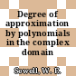 Degree of approximation by polynomials in the complex domain /