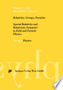Relativity, Groups, Particles [E-Book] : Special Relativity and Relativistic Symmetry in Field and Particle Physics /
