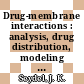 Drug-membrane interactions : analysis, drug distribution, modeling [E-Book] /