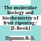 The molecular biology and biochemistry of fruit ripening / [E-Book]