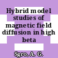 Hybrid model studies of magnetic field diffusion in high beta pinches.