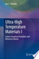 Ultra-High Temperature Materials I [E-Book] : Carbon (Graphene/Graphite) and Refractory Metals /
