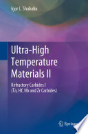 Ultra-High Temperature Materials II [E-Book] : Refractory Carbides I (Ta, Hf, Nb and Zr Carbides) /