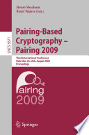 Pairing-Based Cryptography – Pairing 2009 [E-Book] : Third International Conference Palo Alto, CA, USA, August 12-14, 2009 Proceedings /