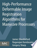 High performance deformable image registration algorithms for manycore processors [E-Book] /