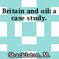 Britain and oil: a case study.