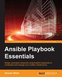 Ansible playbook essentials : design automation blueprints using Ansible's playbooks to orchestrate and manage your multitier infrastructure [E-Book] /