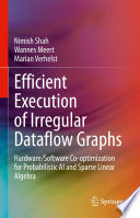 Efficient Execution of Irregular Dataflow Graphs [E-Book] : Hardware/Software Co-optimization for Probabilistic AI and Sparse Linear Algebra /