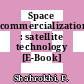 Space commercialization : satellite technology [E-Book] /