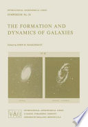 The formation and dynamics of galaxies : International Astronomical Union Symposium 58 : Union Astronomique Internationale symposium 58 : Canberra, 12.08.1973-15.08.1973.
