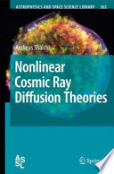Nonlinear Cosmic Ray Diffusion Theories [E-Book] /