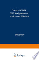 Carbon-13 NMR Shift Assignments of Amines and Alkaloids [E-Book] /