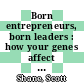 Born entrepreneurs, born leaders : how your genes affect your work life [E-Book] /