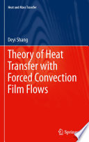 Theory of Heat Transfer with Forced Convection Film Flows [E-Book] /