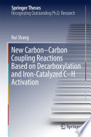 New Carbon–Carbon Coupling Reactions Based on Decarboxylation and Iron-Catalyzed C–H Activation [E-Book] /