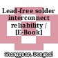 Lead-free solder interconnect reliability / [E-Book]