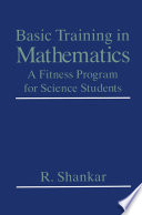 Basic Training in Mathematics [E-Book] : A Fitness Program for Science Students /
