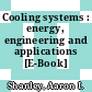 Cooling systems : energy, engineering and applications [E-Book] /