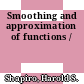 Smoothing and approximation of functions /