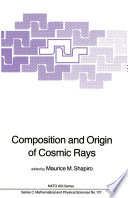 Composition and Origin of Cosmic Rays [E-Book] /