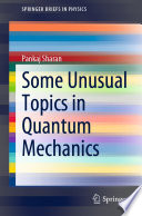 Some Unusual Topics in Quantum Mechanics [E-Book] /