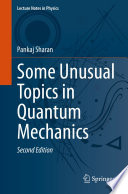 Some Unusual Topics in Quantum Mechanics [E-Book] /