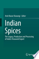 Indian Spices [E-Book] : The Legacy, Production and Processing of India's Treasured Export /