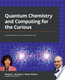 Quantum chemistry and computing for the curious : illustrated with python and qiskit® code [E-Book] /