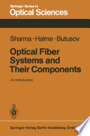 Optical Fiber Systems and Their Components [E-Book] : An Introduction /
