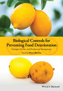 Biological controls for preventing food deterioration : strategies for pre- and postharvest management [E-Book] /