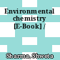 Environmental chemistry [E-Book] /
