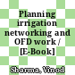 Planning irrigation networking and OFD work / [E-Book]