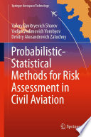 Probabilistic-Statistical Methods for Risk Assessment in Civil Aviation [E-Book] /