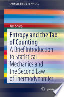 Entropy and the Tao of Counting [E-Book] : A Brief Introduction to Statistical Mechanics and the Second Law of Thermodynamics /