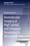 Biomolecular Imaging at High Spatial and Temporal Resolution In Vitro and In Vivo [E-Book] /