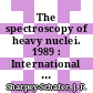 The spectroscopy of heavy nuclei. 1989 : International Conference on the Spectroscopy of Heavy Nuclei: proceedings : Aghia-Pelaghai, 25.06.89-01.07.89.