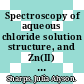 Spectroscopy of aqueous chloride solution structure, and Zn(II) and Au(III) speciation /