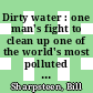 Dirty water : one man's fight to clean up one of the world's most polluted bays [E-Book] /