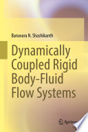 Dynamically Coupled Rigid Body-Fluid Flow Systems [E-Book] /