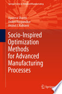 Socio-Inspired Optimization Methods for Advanced Manufacturing Processes [E-Book] /