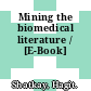 Mining the biomedical literature / [E-Book]