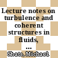 Lecture notes on turbulence and coherent structures in fluids, plasmas and nonlinear media / [E-Book]