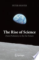 The Rise of Science [E-Book] : From Prehistory to the Far Future /