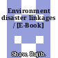 Environment disaster linkages / [E-Book]